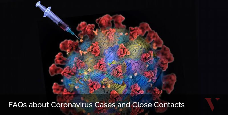 Answers to frequently asked questions about Coronavirus Cases and Close Contacts